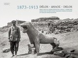 ΔΗΛΟΣ 1873-1913 ΕΙΚΟΝΕΣ ΜΙΑΣ ΑΡΧΑΙΑΣ ΠΟΛΗΣ ΠΟΥ ΕΦΕΡΕ ΣΤΟ ΦΩΣ Η ΑΝΑΣΚΑΦΗ