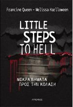 LITTLE STEPS TO HELL - ΜΙΚΡΑ ΒΗΜΑΤΑ ΠΡΟΣ ΤΗΝ ΚΟΛΑΣΗ