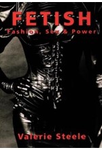 FETISH-FASHION, SEX, AND POWER PB