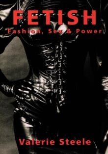 FETISH-FASHION, SEX, AND POWER PB