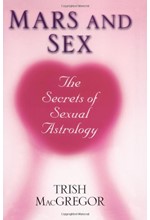 MARS AND SEX-THE SECRETS OF SEXUAL ASTROLOGY PB