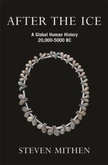 AFTER THE ICE : A GLOBAL HUMAN HISTORY 20,000-5000 BC