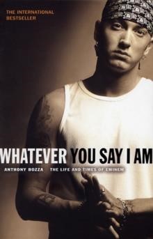 WHATEVER YOU SAY I AM-THE LIFE AND TIMES OF EMINEM PB