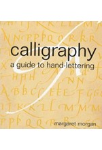 CALLIGRAPHY :A GUIDE TO HAND-LETTERING HB