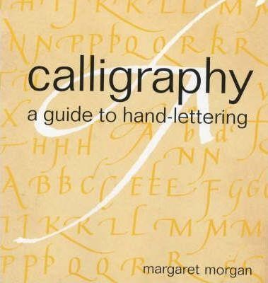 CALLIGRAPHY :A GUIDE TO HAND-LETTERING HB