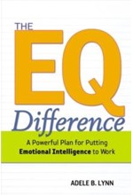 THE EQ DIFFERENCE: A POWERFUL PLAN FOR PUTTING EMOTIONAL INTELLIGENCE TO WORK