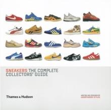 SNEAKERS : THE COMPLETE COLLECTORS' GUIDE