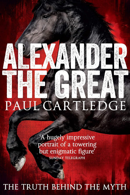 ALEXANDER THE GREAT-THE TRUTH BEHIND THE MYTH PB
