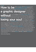 HOW TO BE A GRAPHIC DESIGNER WITHOUT LOSING YOUR SOUL-2ND EDITION PB