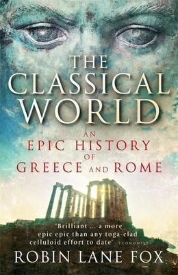 THE CLASSICAL WORLD-AN EPIC HISTORY OF GREECE AND ROME PB