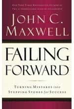 FAILING FORWARD : TURNING MISTAKES INTO STEPPING STONES FOR SUCCESS