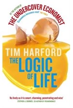 THE LOGIC OF LIFE-UNCOVERING THE NEW ECONOMICS OF EVERYTHING PB