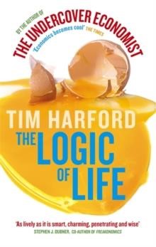 THE LOGIC OF LIFE-UNCOVERING THE NEW ECONOMICS OF EVERYTHING PB