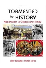 TORMENTED BY HISTORY-NATIONALISM IN GREECE AND TURKEY PB