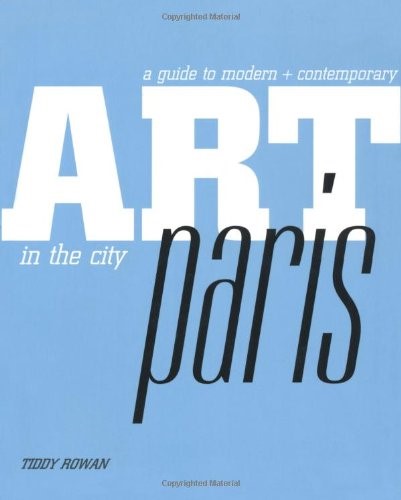 A GUIDE TO MODERN ART IN THE CITY-PARIS PB