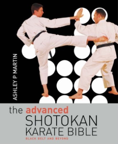 THE ADVANCED SHOTOKAN KARATE BIBLE PB