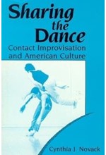 SHARING THE DANCE-CONTACT IMPROVISATION AND AMERICAN CULTURE PB