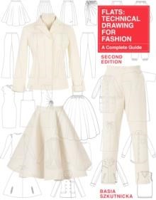 TECHNICAL DRAWING FOR FASHION : A COMPLETE GUIDE