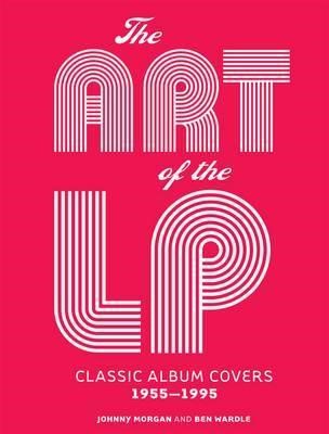 THE ART OF THE LP-CLASSIC ALBUM COVERS 1955-1995 HB