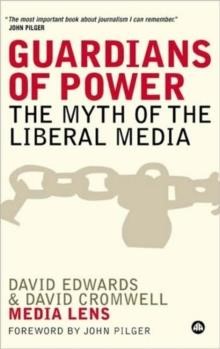 GUARDIANS OF POWER-THE MYTH OF THE LIBERAL MEDIA PB