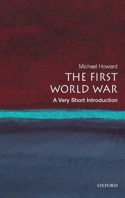 THE FIRST WORLD WAR-A VERY SHORT INTRODUCTION