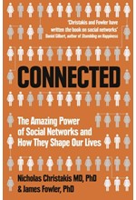 CONNECTED : THE AMAZING POWER OF SOCIAL NETWORKS AND HOW THEY SHAPE OUR LIVES