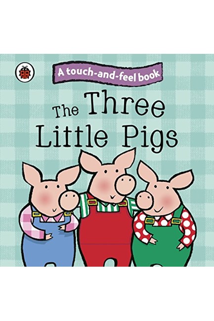 THE THREE LITTLE PIGS-TOUCH AND FEEL ΒΒ