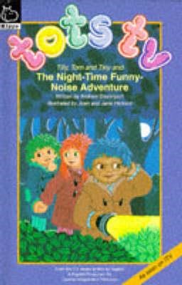 TILLY, TOM AND TINY AND THE NIGHT-TIME FUNNY NOISE ADVENTURE