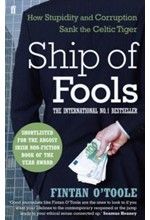 SHIP OF FOOLS-HOW STUPIDITY AND CORRUPTION SANK THE CELTIC TIGER