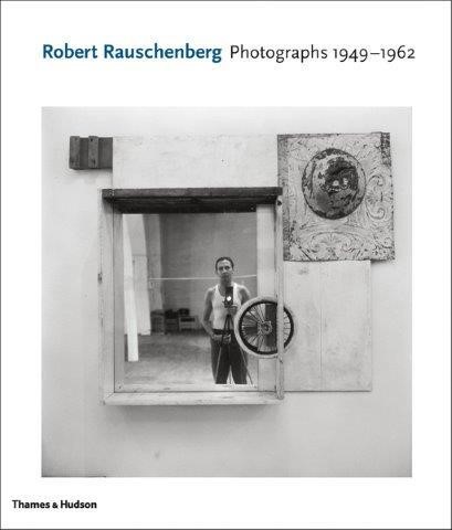 ROBERT RAUSCHENBERG PHOTOGRAPHS 1949-1962