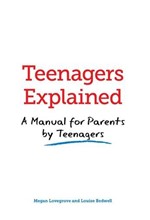 TEENAGERS EXPLAINED A MANUAL FOR PARENTS BY TEENAGERS