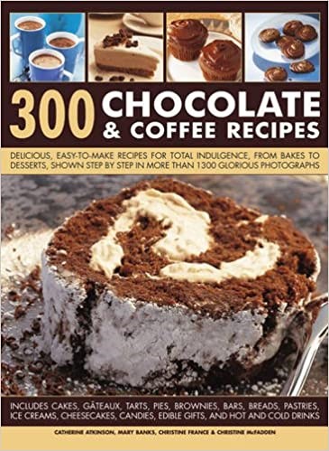 300 CHOCOLATE AND COFFEE RECIPES