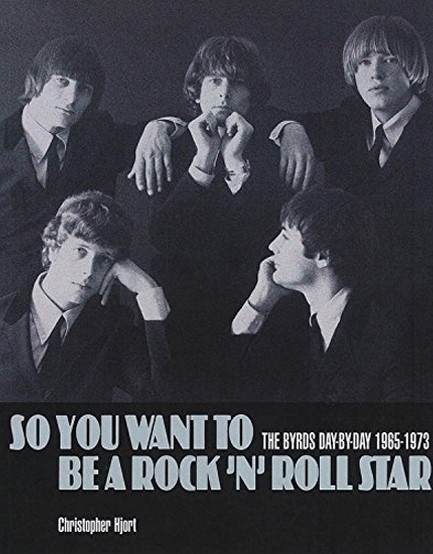 SO YOU WANT TO BE A ROCK'N'ROLL STAR-THE BYRDS DAY BY DAY 1965-1973