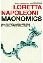 MAONOMICS-WHY CHINESE COMMUNISTS MAKE BETTER CAPITALISTS THAN WE DO PB