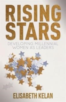 RISING STARS-DEVELOPING MILLENNIAL WOMEN AS LEADERS