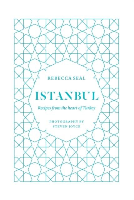 ISTANBUL-RECIPES FROM THE HEART OF TURKEY HB