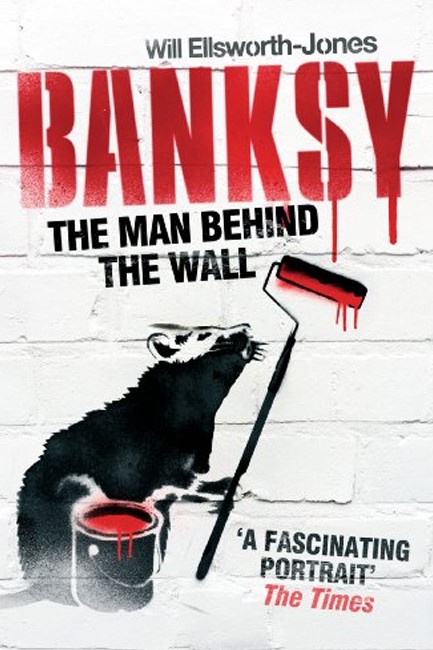 BANKSY THE MAN BEHIND THE WALL