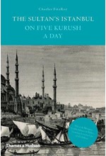 THE SULTAN'S ISTANBUL ON FIVE KURUSH A DAY