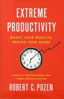 EXTREME PRODUCTIVITY-BOOST YOUR RESULTS, REDUCE YOUR HOURS HB