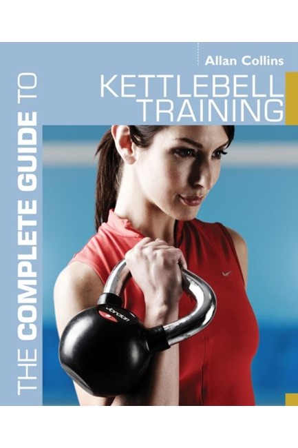 THE COMPLETE GUIDE TO KETTLEBELL TRAINING PB