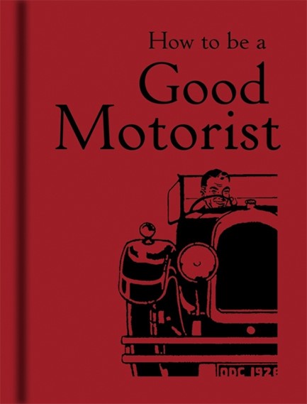 HOW TO BE A GOOD MOTORIST