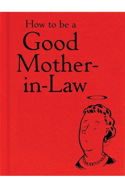 HOW TO BE A GOOD MOTHER IN LAW