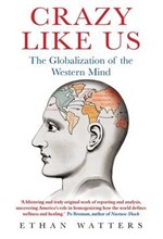 CRAZY LIKE US-THE GLOBALIZATION OF THE WESTERN MIND