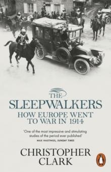 SLEEPWALKERS-HOW EUROPE WENT TO WAR IN 1914