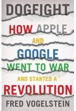 DOGFIGHT-HOW APPLE AND GOOGLE WENT TO WAR TPB