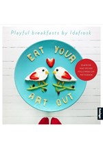 EAT YOUR ART OUT-PLAYFUL BREAKFASTS BY IDAFROSK