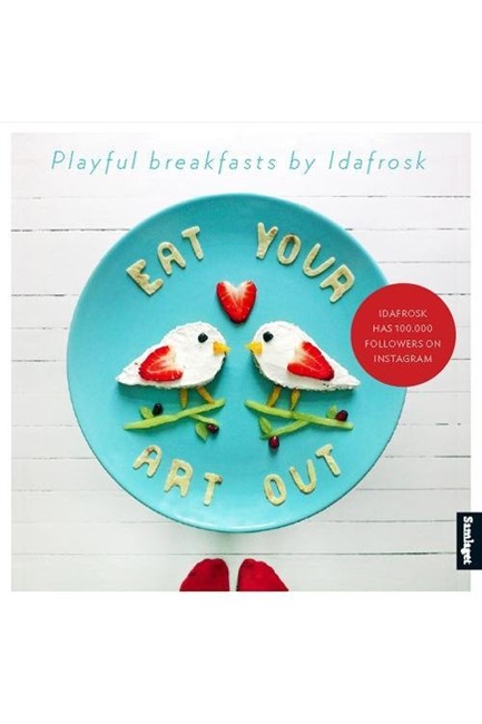 EAT YOUR ART OUT-PLAYFUL BREAKFASTS BY IDAFROSK