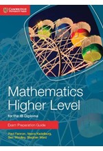 MATHEMATICS HIGHER LEVEL FOR THE IB DIPLOMA EXAM PREPARATION GUIDE