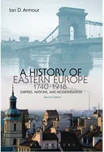 A HISTORY OF EASTERN EUROPE, 1740-1918-EMPIRES, NATIONS AND MODERNISATION