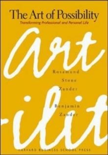 THE ART OF POSSIBILITY-TRANSFORMING PROFESSIONAL AND PERSONAL LIFE HB